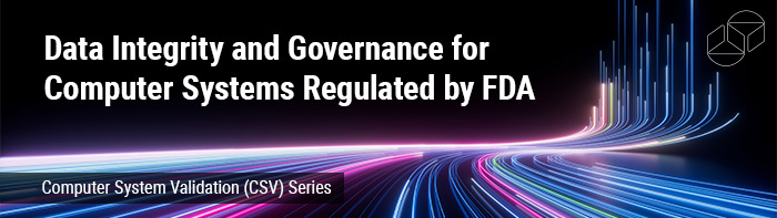 Data Integrity and Governance for Computer Systems Regulated by FDA